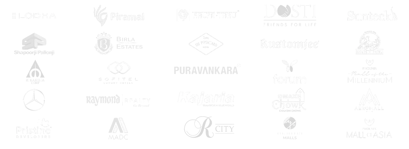 Trusted by Lodha, Piramal, Kalpataru, Dosti, Sunteck, Shapoorji Pallonji, Birla Estates, The Postcard Hotel, Rustomjee, Kolte Patil, K Raheja Corp, Sofitel, Puravankara, Forum, Phoenix Malls, Mercedes-Benz, Raymond Realty, Kajaria, Omaxe, Aeromall, Pristine Developers, MADC, R City, Mantri Malls and more